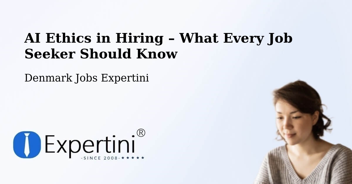 AI Ethics in Recruitment & Hiring – Veksø - Veksø, Denmark Jobs Expertini