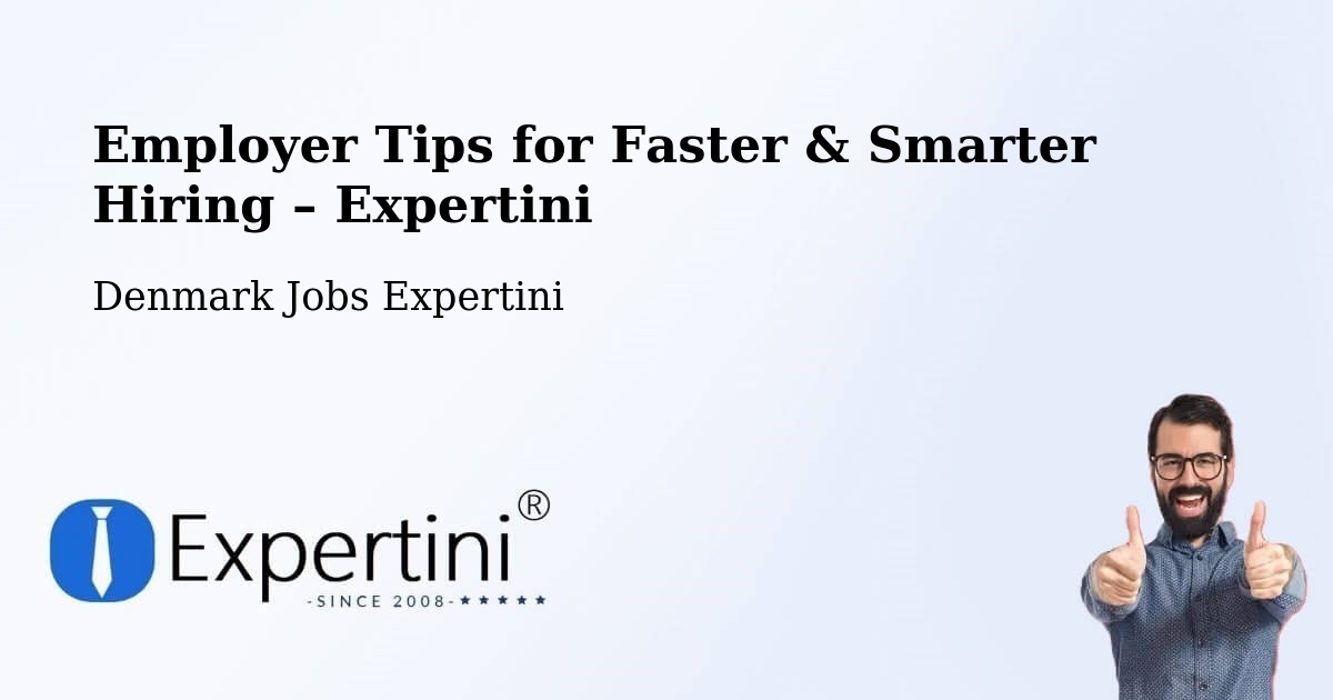 Employer Tips for Hiring & Recruitment – Veksø - Veksø, Denmark Jobs Expertini